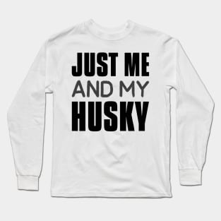 Just me and my husky Long Sleeve T-Shirt